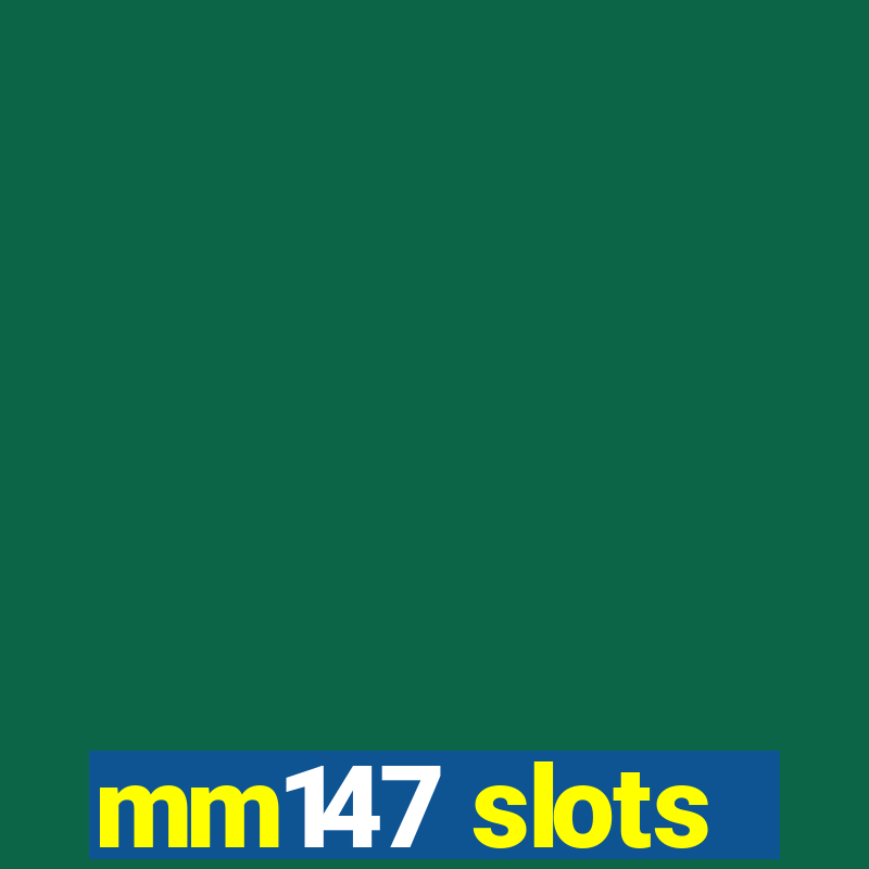 mm147 slots